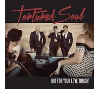 Tortured Soul Hot for Your Love Tonight (CD) Album
