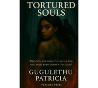 Tortured Souls: Book 1: Who will rise from the ashes and who will burn down with them?