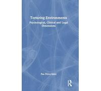 Torturing Environments: Psychological, Clinical and Legal Dimensions