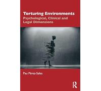 Torturing Environments: Psychological, Clinical and Legal Dimensions