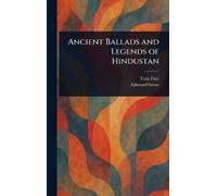 Toru Dutt Edmund Goss Ancient Ballads and Legends of Hindusta (Copertina rigida)