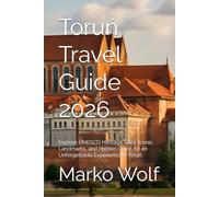 Toruń Travel Guide 2026: Explore UNESCO Heritage Sites, Iconic Landmarks, and Hidden Gems for an Unforgettable Experience in Toruń