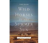Tory Bilski Wild Horses of the Summer Sun (Copertina rigida)