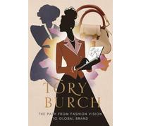 Tory Burch: The Path from Fashion Vision to Global Brand