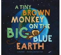 Tory Christie A Tiny Brown Monkey on the Big Blue Earth (Copertina rigida)