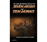 Tory St Cyr The Clear and Present Truth of the Seven Heads and Ten H (Tascabile)