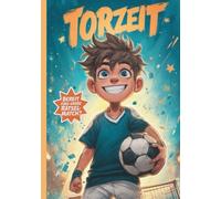 TORZEIT: Dein Mitmach-Kickerbuch - Das perfekte Geschenk für fußballbegeisterte Kinder ab 7 Jahren: Mitdenken, Mitmachen, Mitfiebern - Das Fußballbuch ... Rätsel, Fußballwissen & coole Challenges