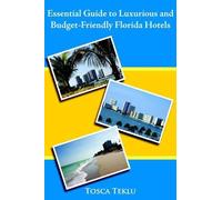 Tosca Teklu Essential Guide to Luxurious and Budget-Friendly Florida (Tascabile)