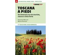 Toscana a piedi. Un itinerario tra vie storiche, natura e città d'arte - M...