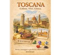 Toscana: Colora, Vivi, Gioca.: Libro da colorare e da vivere: racconti, illustrazioni e gioco da tavolo fai-da-te ispirato alla Toscana