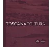 Toscana coltura. Ediz. illustrata