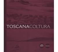 Toscana coltura. Ediz. illustrata - Lucchesi Massimo