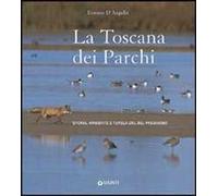 Toscana dei parchi. Ediz. illustrata