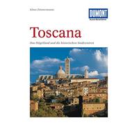 Toscana - Dumont Kunst-Reiseführer: Das Hügelland und die historischen Stadtzentren