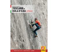 Toscana e Isola d'Elba. 116 falesie dalle Alpi Apuane all'Argentario