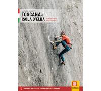 Toscana e Isola d'Elba. 116 falesie dalle Alpi Apuane all'Argentario