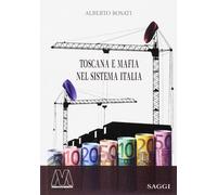 Toscana e Mafia nel Sistema Italia - [Marco Valerio]