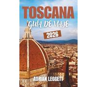TOSCANA GUÍA DE VIAJE 2026