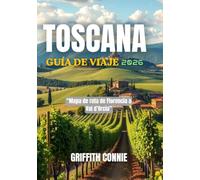 TOSCANA GUÍA DE VIAJE 2026: Mapa de ruta de Florencia a Val d’Orcia