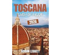 TOSCANA GUIDA DI VIAGGIO 2026