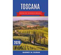 Toscana Guida di viaggio della 2026: Organizza giornate efficienti tra Firenze, Siena, il Chianti e la Val d'Orcia con itinerari pratici, tempi realistici e soste panoramiche.