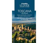 Toscana. I borghi. Giglio, Bolgheri, Capalbio, Saturnia, Montalcino... Centocinque meraviglie da scoprire. Le guide ai sapori e ai piaceri. Vol. 1