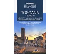 Toscana. I borghi. Le guide ai sapori e ai piaceri (Vol. 3)