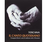 Toscana: il canto quotidiano. Con Libro - Rettori Giuseppina (Audio cd)
