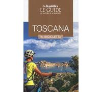 Toscana in bicicletta. Le guide ai sapori e ai piaceri