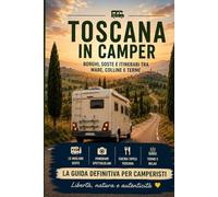 Toscana in Camper: Borghi, soste e itinerari tra mare, colline e terme