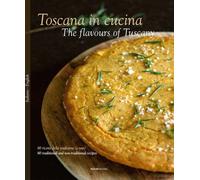 Toscana in cucina. 80 ricette della tradizione (e non). Ediz. italiana e i...