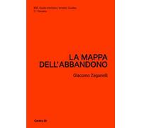 Toscana. La mappa dell'abbandono. Ediz. illustrata