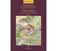 Toscana medicea - MedicTuscany. Ville e palazzi della grande famiglia negli acquerelli di Massimo Tosi-Villas and buildings of the great family depicted in watercolour by Massimo Tosi. Ediz. mult...