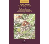 Toscana medicea - MedicTuscany. Ville e palazzi della grande famiglia negli acquerelli di Massimo Tosi-Villas and buildings of the great family ... by Massimo Tosi. Ediz. multilingue