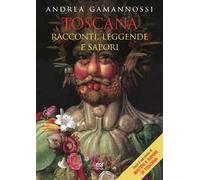 Toscana. Racconti, leggende e sapori