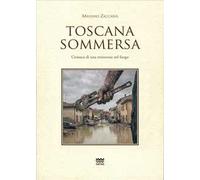 Toscana sommersa. Cronaca di una resistenza nel fango