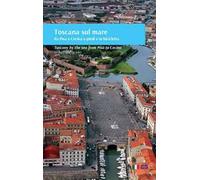Toscana sul mare da Pisa a Cecina a piedi e in bicicletta. Ediz. italiana e inglese