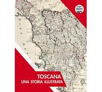 Toscana. Una storia illustrata. Ediz. illustrata