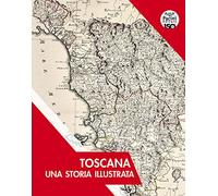 Toscana. Una storia illustrata. Ediz. illustrata