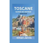 TOSCANE GUIDE DE VOYAGE 2025/2026