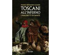 Toscani all’Inferno. I maledetti di Dante