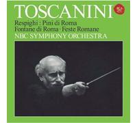 Toscanini, Arturo - Respighi: Pini Di Roma. Fontane Di Roma. & Feste R