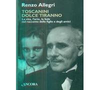 Toscanini dolce tiranno