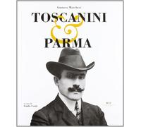 Toscanini e Parma. Ediz. illustrata [Hardcover] [Oct 11, 2006] Marchesi, Gustavo