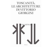 Toscanità. Le architetture di Vittorio Giorgini