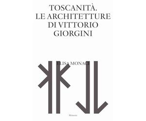 Toscanità. Le architetture di Vittorio Giorgini