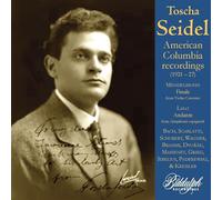Toscha Seidel; Harry Kaufman; Francesco Longo; Maurice Eisner; Charles Hackett; Arthur Loesser; Waldemar Lischowsky; Emanuel Bay - Toscha Seidel American Columbia Recordings (1921-27)