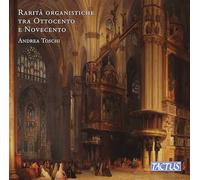 Andrea Toschi – Rarità organistiche tra Ottocento e Novecento – CD – Tactus