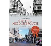 Tosh Warwick Central Middlesbrough Through Time (Tascabile) Through Time