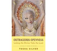 Tosha Silver Outrageous Openness (Tascabile)